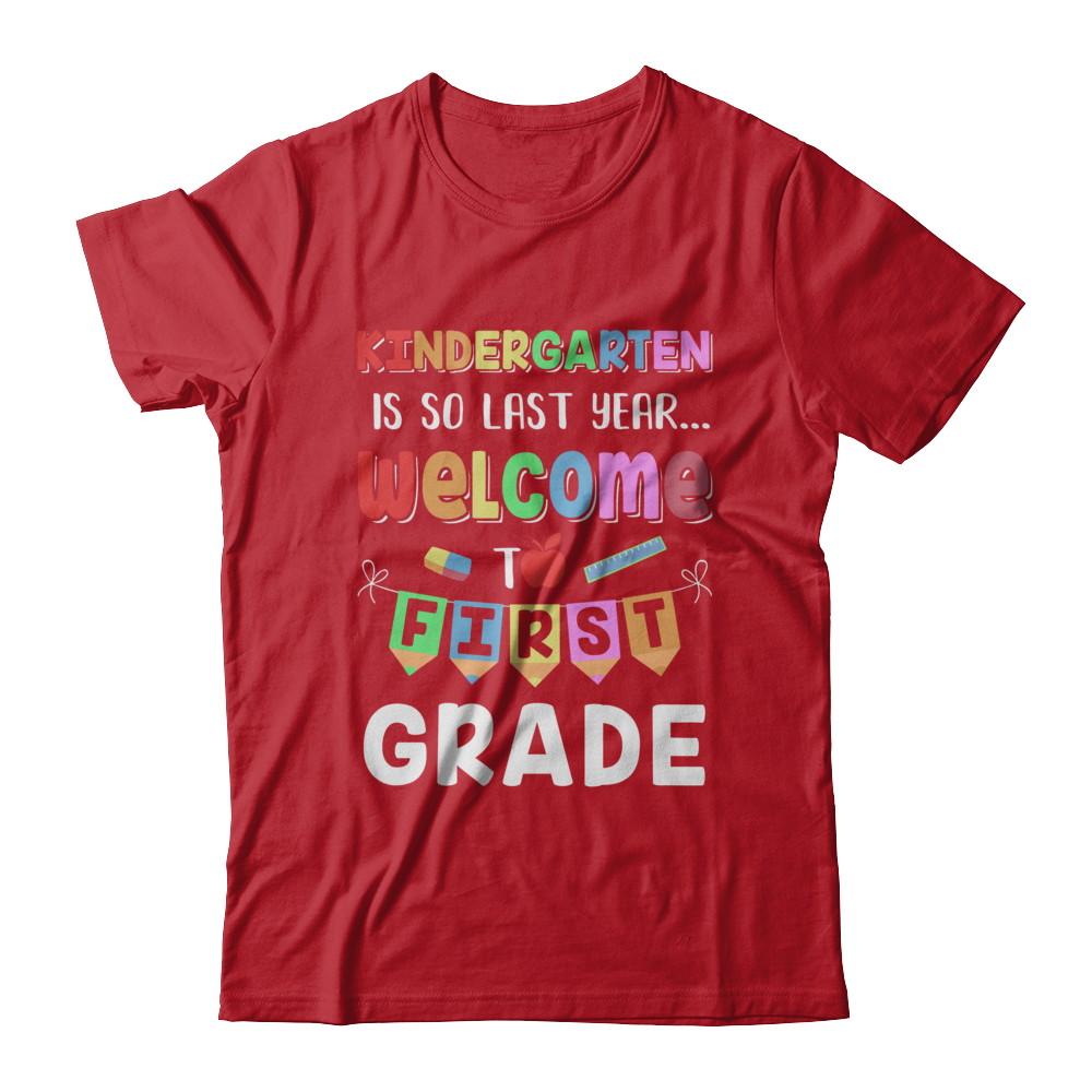 Kindergarten Is So Last Year Welcome To First Grade-T-Shirt & Hoodie-Classic T-Shirt-Red