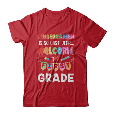 Kindergarten Is So Last Year Welcome To First Grade-T-Shirt & Hoodie-Classic T-Shirt-Red