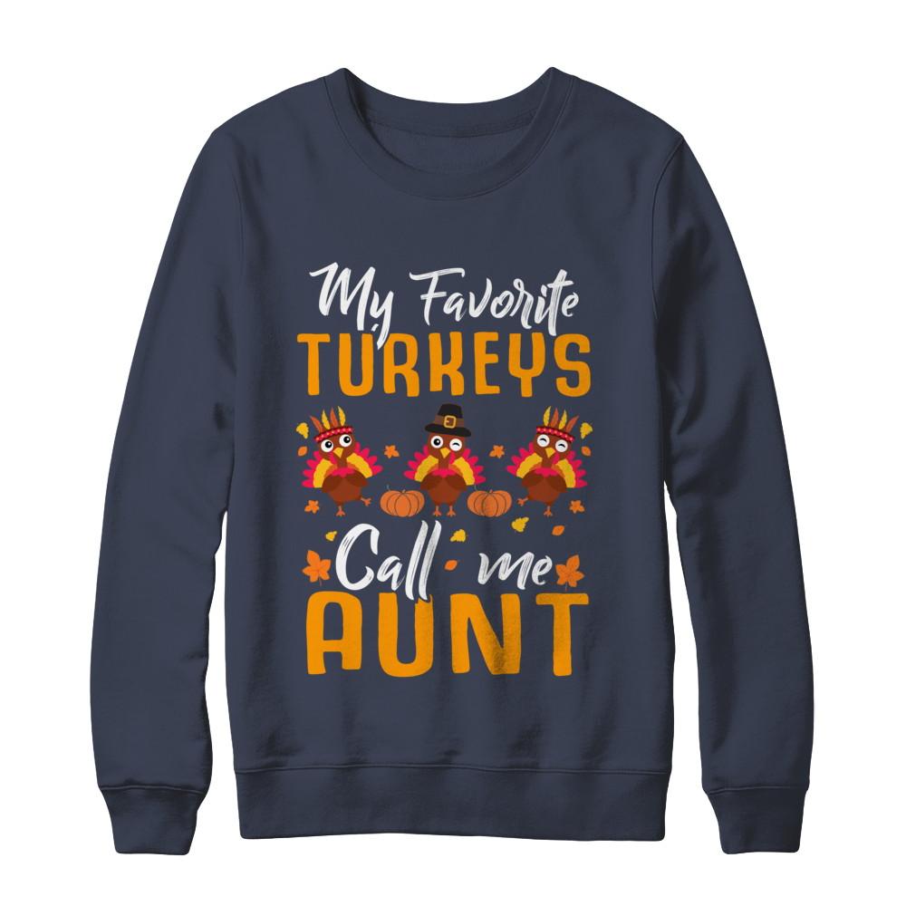 My Favorites Turkeys Call Me Aunt Thanksgiving Day-T-Shirt & Sweatshirt-Crewneck Sweatshirt-Navy