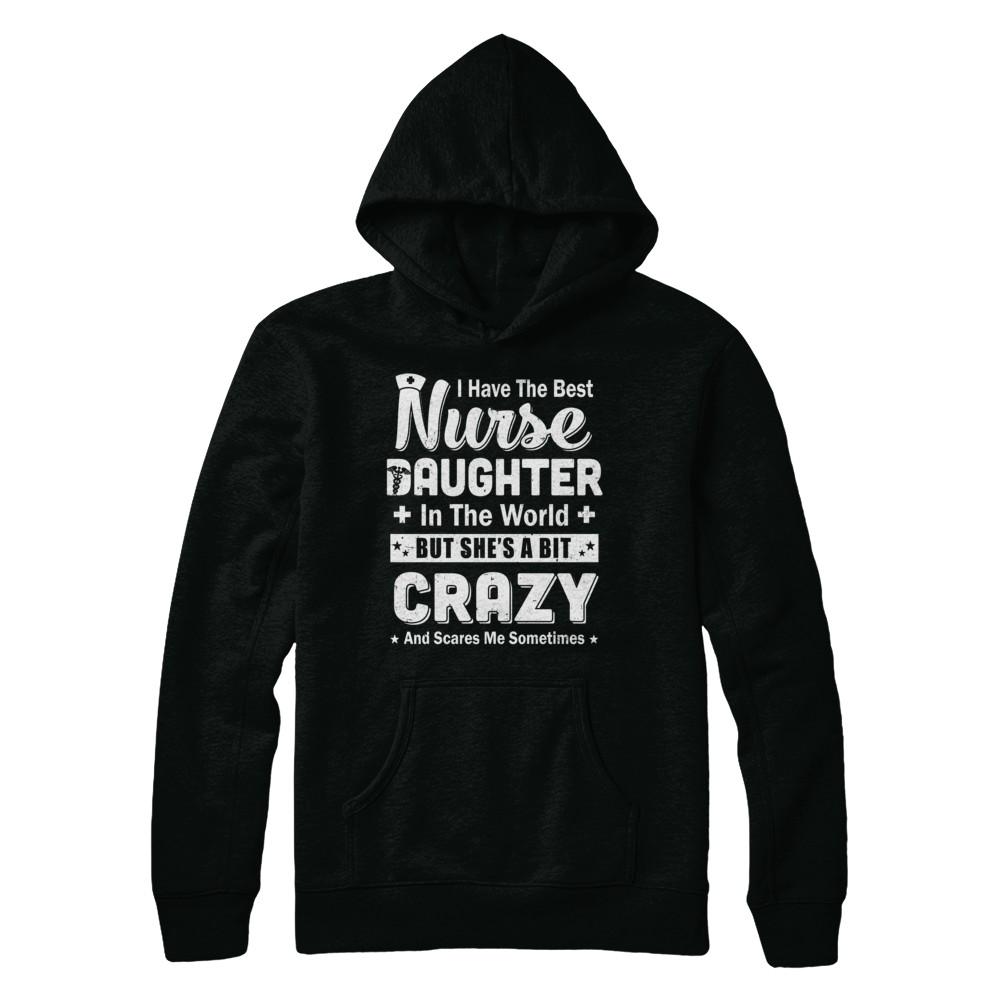 I Have The Best Nurse Daughter In The World Dad Fathers Day-T-Shirt & Hoodie-Pullover Hoodie-Black