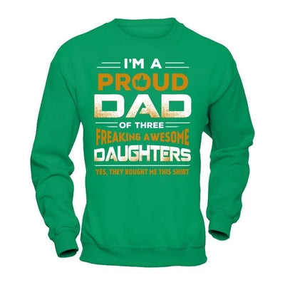 I'm Proud Dad Of Three Freaking Awesome Daughters-T-Shirt & Hoodie-Crewneck Sweatshirt-Irish Green