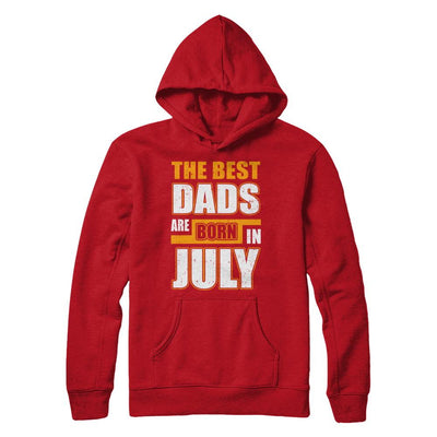 The Best Dads Are Born In July-T-Shirt & Hoodie-Pullover Hoodie-Red