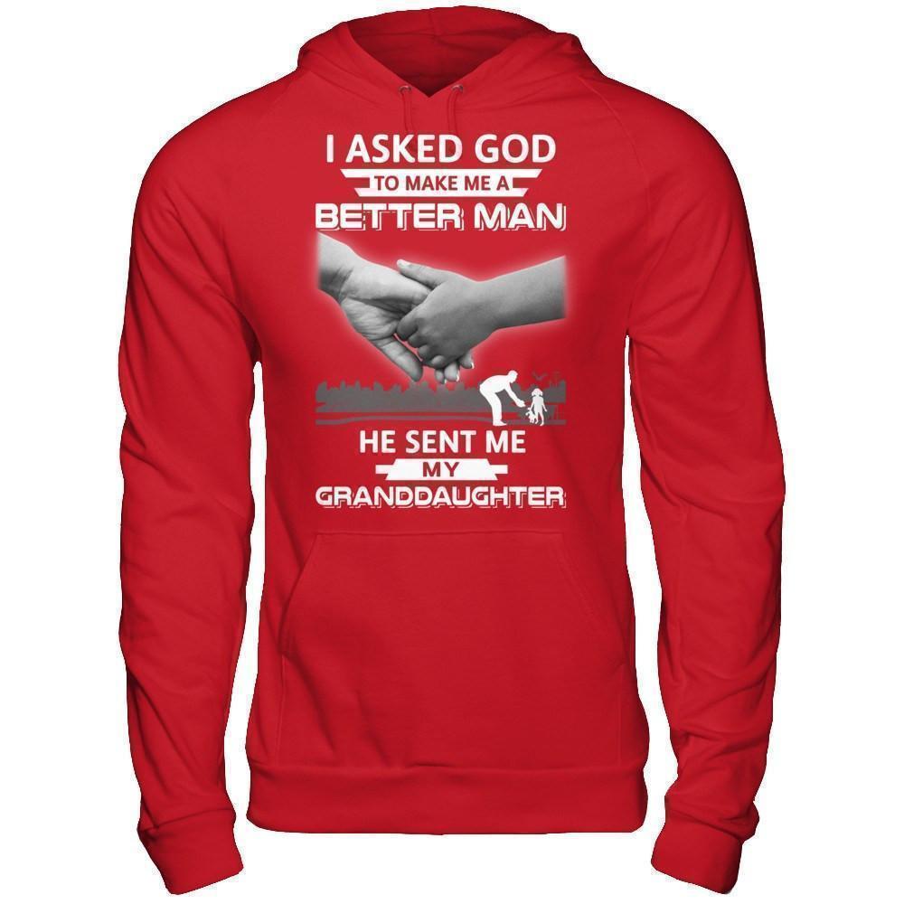 I Asked God To Make Me A Better Man He Sent Me My Granddaughter-T-Shirt & Hoodie-Pullover Hoodie-Red