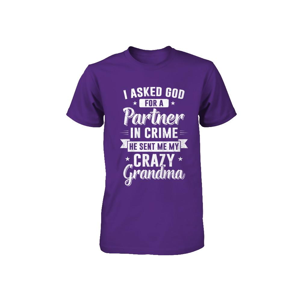 I Asked God For A Partner In Crime He Sent Me Crazy Grandma Youth-Youth Shirt-