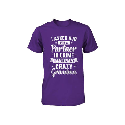 I Asked God For A Partner In Crime He Sent Me Crazy Grandma Youth-Youth Shirt-