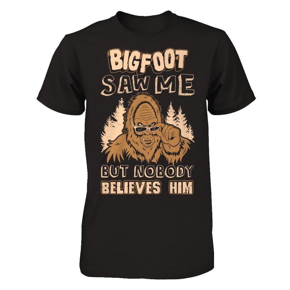 Bigfoot Saw Me But Nobody Believes Him-T-Shirt & Hoodie-Premium T-Shirt-Black