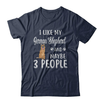 I Like My German Shepherd And Maybe 3 People-T-Shirt & Hoodie-Classic T-Shirt-Navy