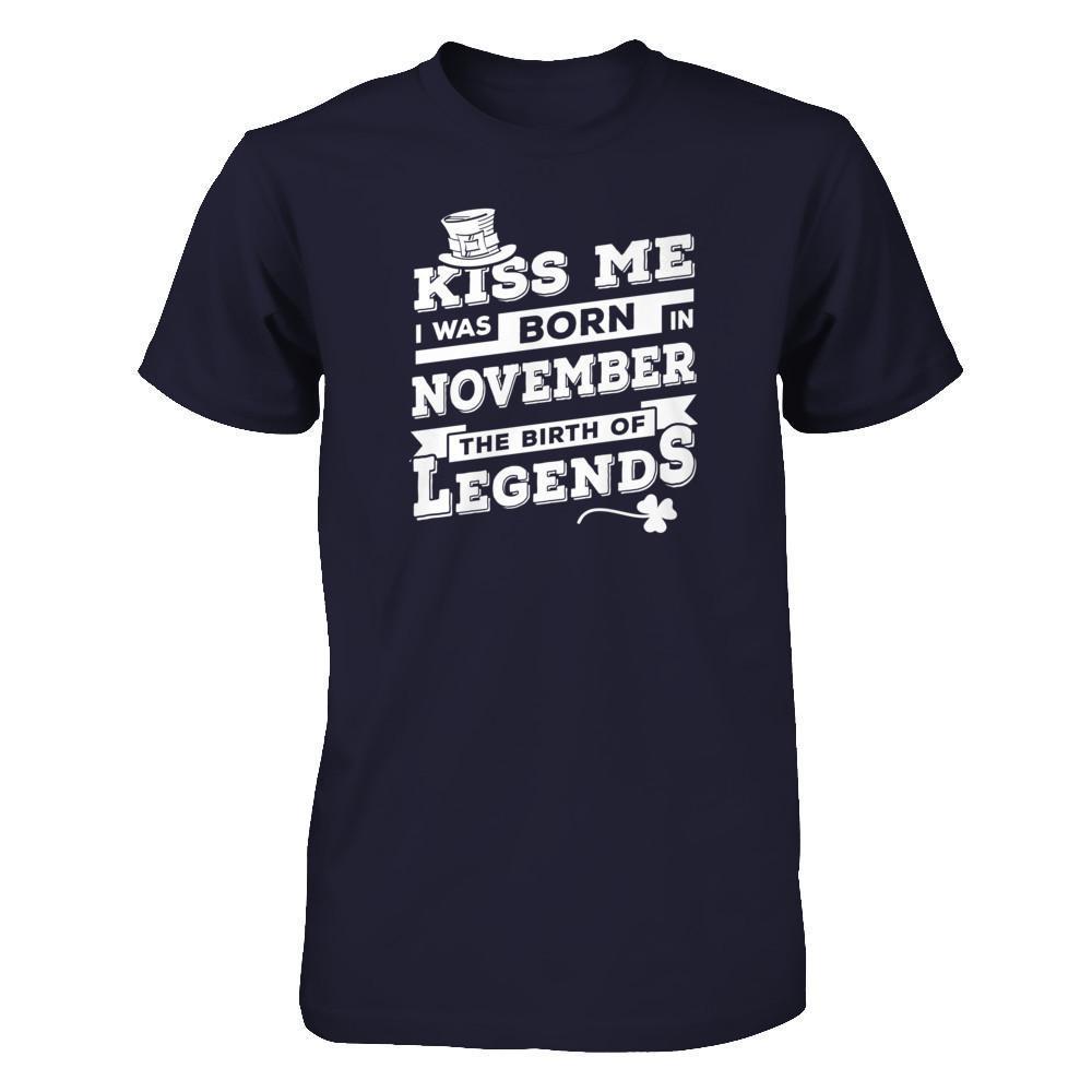 Kiss Me I Was Born In November The Birth Of Legends-T-Shirt & Hoodie-Premium T-Shirt-Midnight Navy