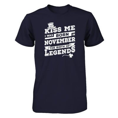 Kiss Me I Was Born In November The Birth Of Legends-T-Shirt & Hoodie-Premium T-Shirt-Midnight Navy