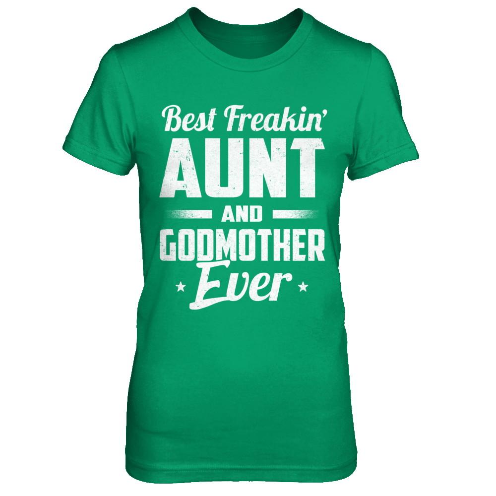 Best Freakin Aunt And Godmother Ever-T-Shirt & Hoodie-Women's T-Shirt-Irish Green