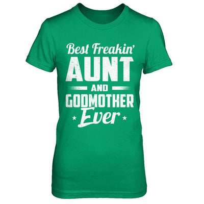 Best Freakin Aunt And Godmother Ever-T-Shirt & Hoodie-Women's T-Shirt-Irish Green