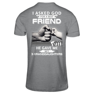 I Asked God For A Best Friend He Gave Me My Three Granddaughters-T-Shirt & Hoodie-Classic T-Shirt-Sport Grey