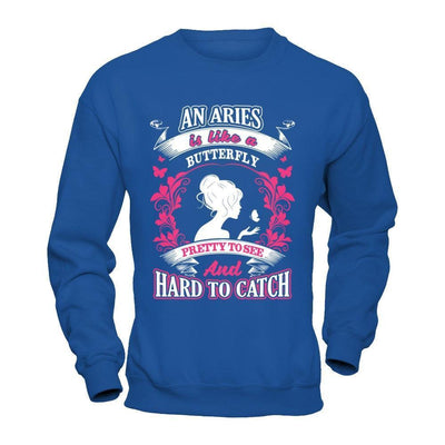 An Aries Is Like A Butterfly Pretty To See And Hard To Catch-T-Shirt & Hoodie-Crewneck Sweatshirt-Royal
