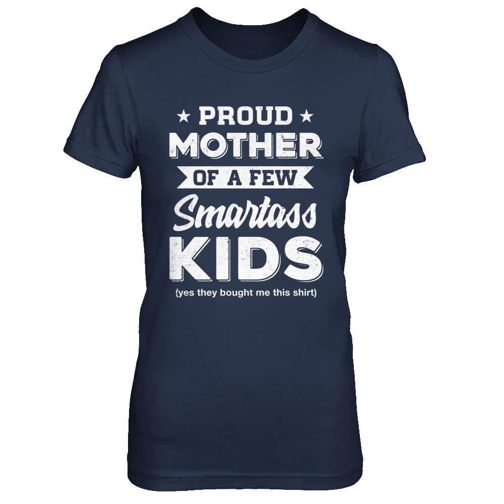 Proud Mother Of A Few Smartass Kids Mommy Mothers Day-T-Shirt & Hoodie-Women's T-Shirt-Navy