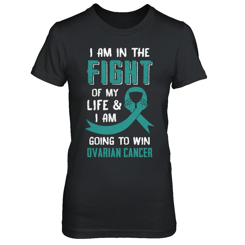 I'm In The Fight Of My Life And Win Ovarian Cancer-T-Shirt & Hoodie-Women's T-Shirt-Black