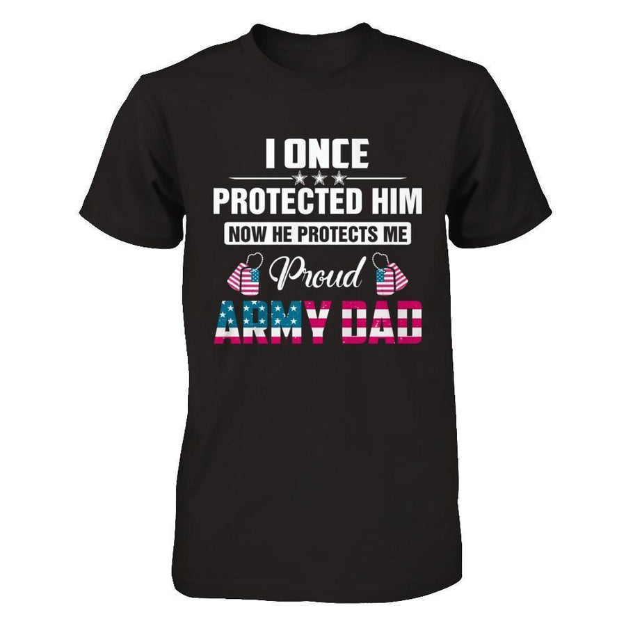 I Once Protected Him He Protects Me Proud Army Dad-T-Shirt & Hoodie-Classic T-Shirt-Black