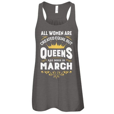 All Women Are Created Equal But Queens Are Born In March-T-Shirt & Tank Top-