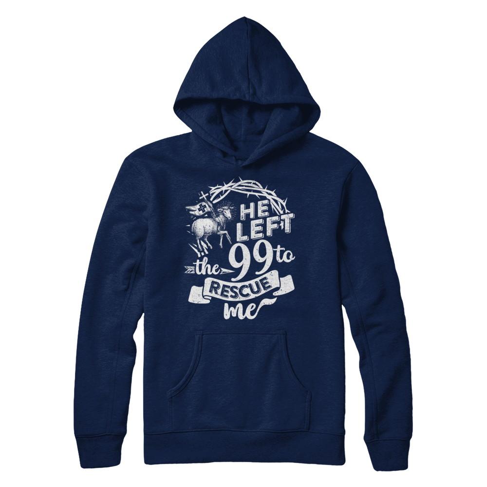 He Left The 99 To Rescue Me Christian-T-Shirt & Hoodie-Pullover Hoodie-Navy