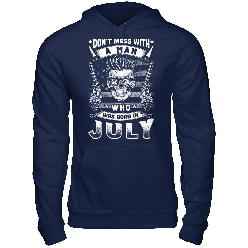 Don't Mess With A Man Who Was Born In July-T-Shirt & Hoodie-Pullover Hoodie-Navy