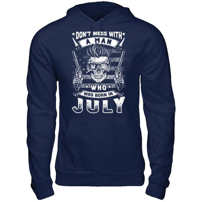 Don't Mess With A Man Who Was Born In July-T-Shirt & Hoodie-Pullover Hoodie-Navy