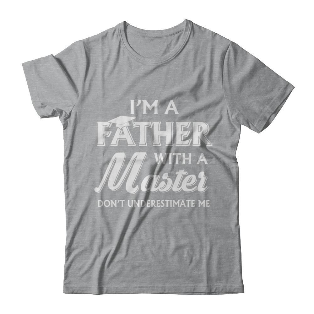 I'm A Father With A Masters Degree Graduation Gift-T-Shirt & Hoodie-Classic T-Shirt-Sport Grey