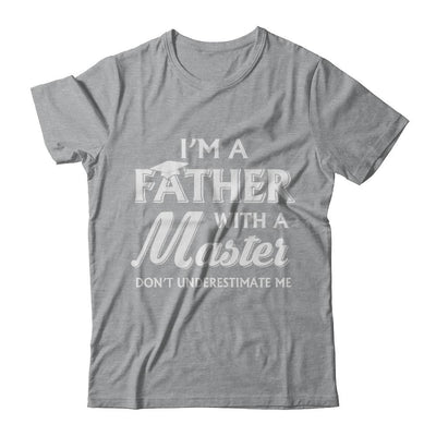 I'm A Father With A Masters Degree Graduation Gift-T-Shirt & Hoodie-Classic T-Shirt-Sport Grey