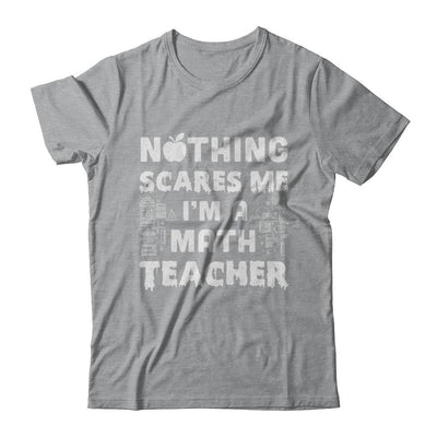 Funny Nothing Scares Me Math Teacher Halloween-T-Shirt & Hoodie-Classic T-Shirt-Sport Grey