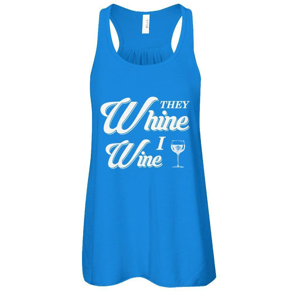 They Whine I Wine-T-Shirt & Tank Top-Women's Flowy Racerback Tank-True Royal