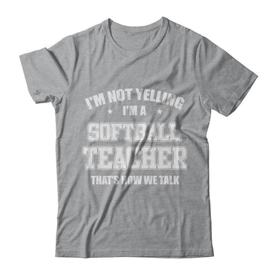 I'm Not Yelling I'm A Softball Teacher That's How We Talk-T-Shirt & Hoodie-Classic T-Shirt-Sport Grey