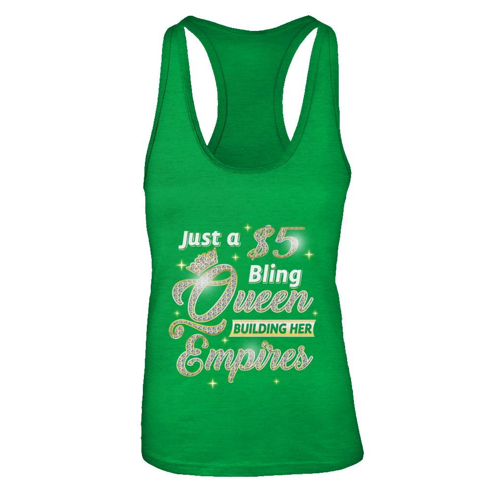 Just A 5 Dollars Bling Queen Building Her Empire-T-Shirt & Tank Top-Women's Ideal Racerback Tank-Kelly Green