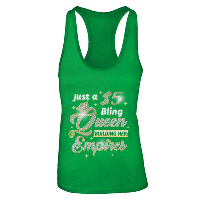 Just A 5 Dollars Bling Queen Building Her Empire-T-Shirt & Tank Top-Women's Ideal Racerback Tank-Kelly Green
