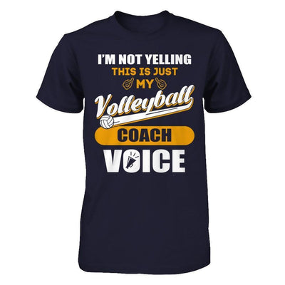 I'm Not Yelling This Is Just My Volleyball Coach Voice-T-Shirt & Hoodie-Premium T-Shirt-Midnight Navy