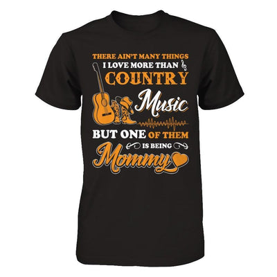 I Love More Than Country Music But One Of Them Is Being Mommy-T-Shirt & Hoodie-Premium T-Shirt-Black