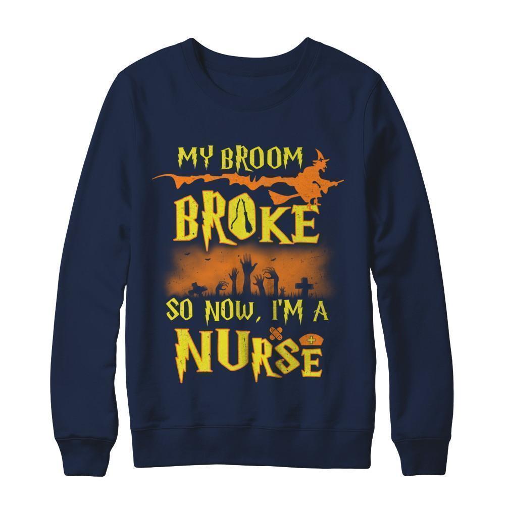 My Broom Broke So Now I'm A Nurse Halloween-T-Shirt & Sweatshirt-Crewneck Sweatshirt-Navy