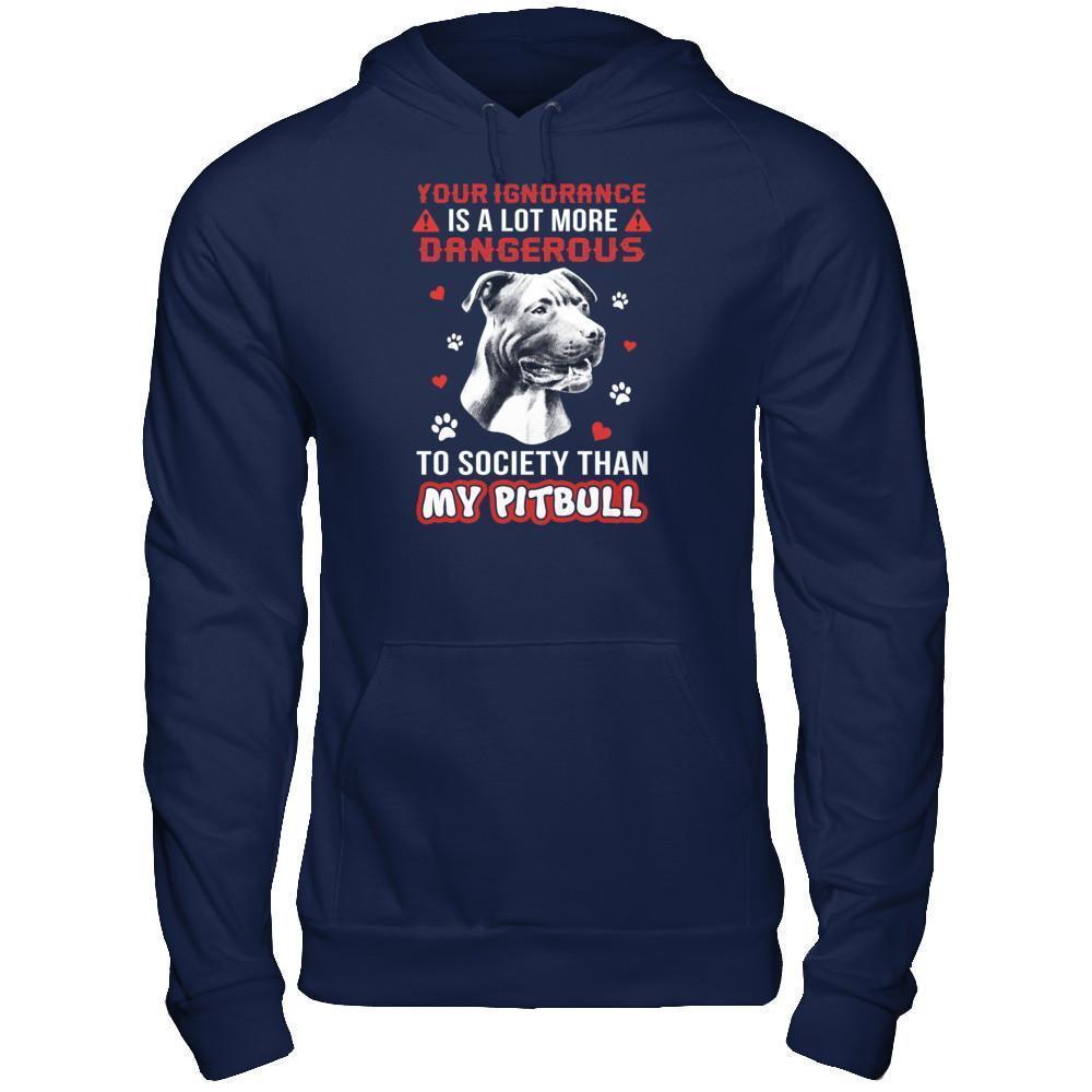 Your Ignorance Is A Lot More Dangerous Pitbull-T-Shirt & Tank Top-Pullover Hoodie-Navy
