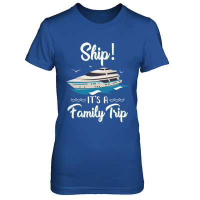 Funny Vacation Ship It's A Family Trip Cruise-T-Shirt & Hoodie-Women's T-Shirt-Royal