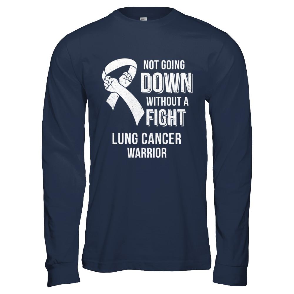 Not Going Down Without A Fight Lung Cancer Awareness Warrior-T-Shirt & Hoodie-Long Sleeve T-Shirt-Navy