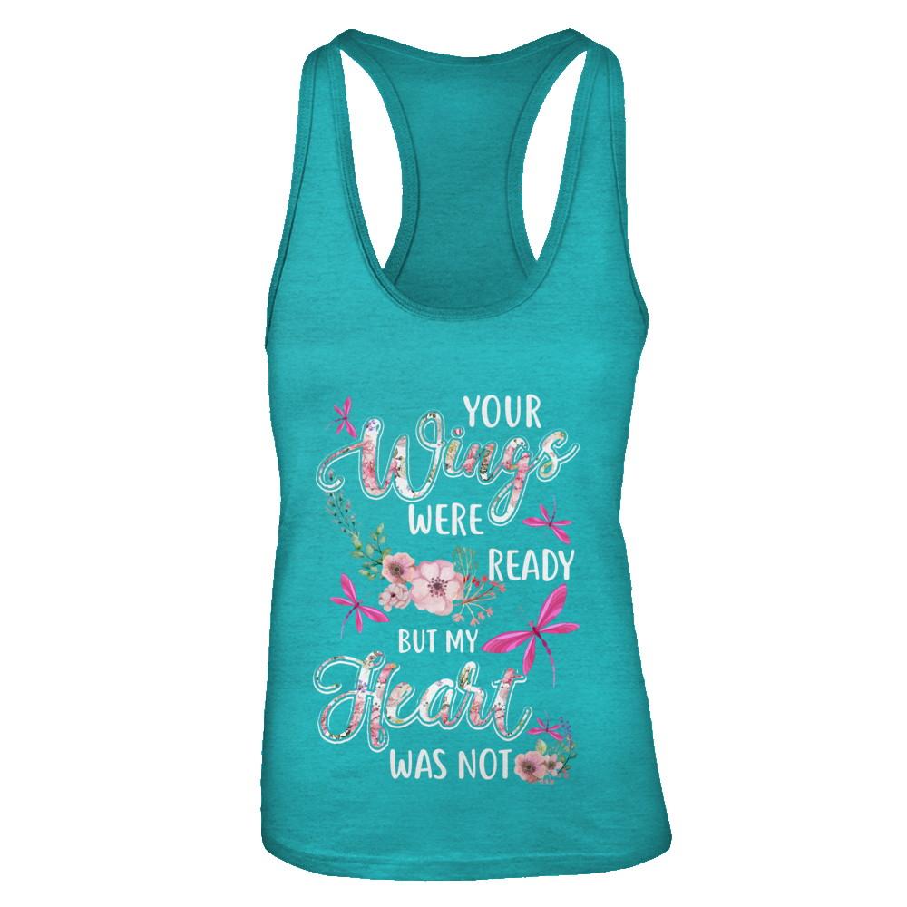 Your Wings Were Ready But My Heart Was Not Dragonfly-T-Shirt & Tank Top-Women's Ideal Racerback Tank-Tahiti Blue