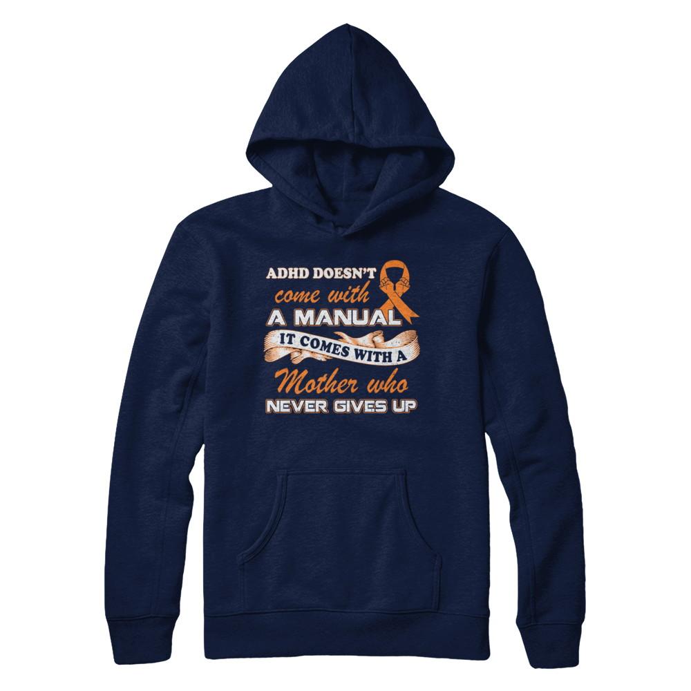 Adhd Comes With A Mother Who Never Gives Up-T-Shirt & Hoodie-Pullover Hoodie-Navy