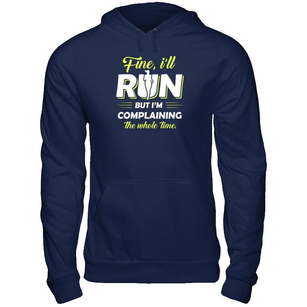 Fine I'll Run But I'm Complaining The Whole Time-T-Shirt & Tank Top-Pullover Hoodie-Navy