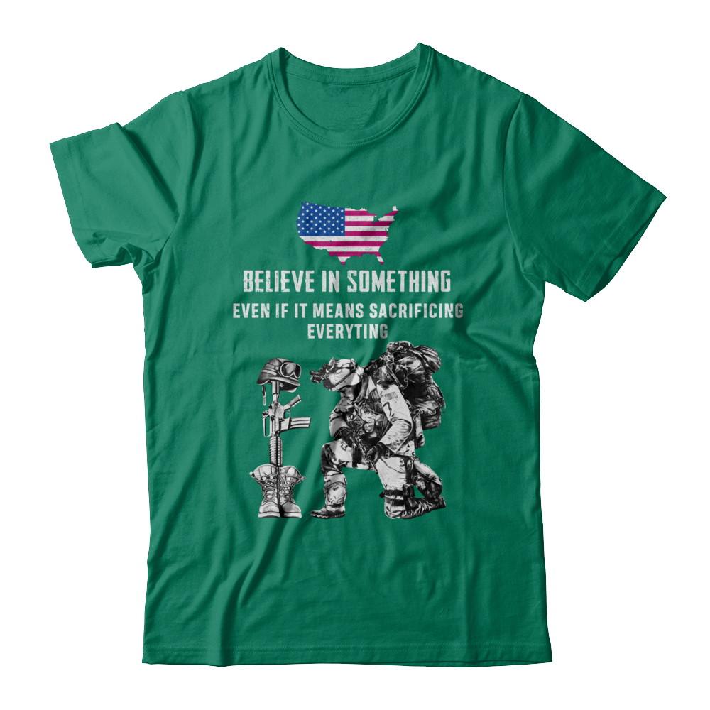 Believe In Something Even If It Means Sacrificing Veteran-T-Shirt & Hoodie-Classic T-Shirt-Kelly Green
