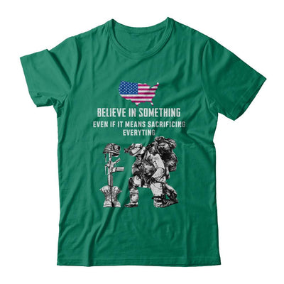 Believe In Something Even If It Means Sacrificing Veteran-T-Shirt & Hoodie-Classic T-Shirt-Kelly Green