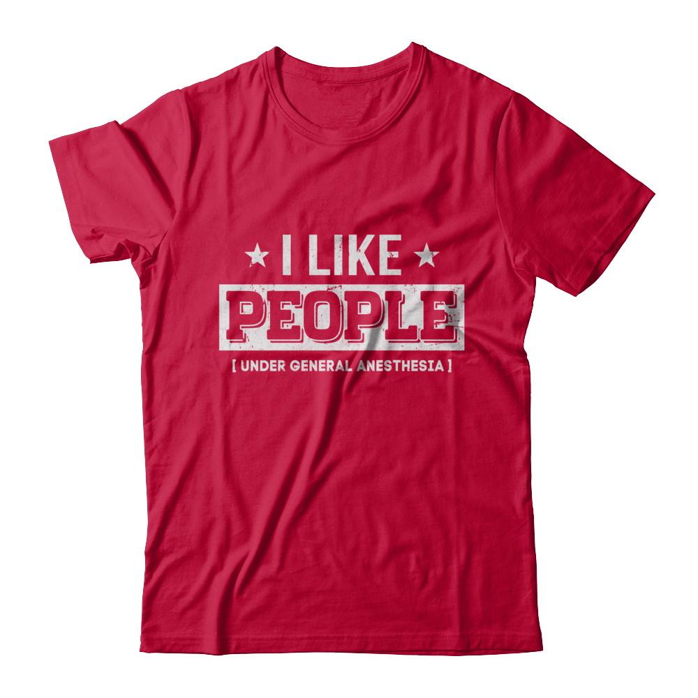 I Like People Under General Anesthesia-T-Shirt & Hoodie-Classic T-Shirt-Red