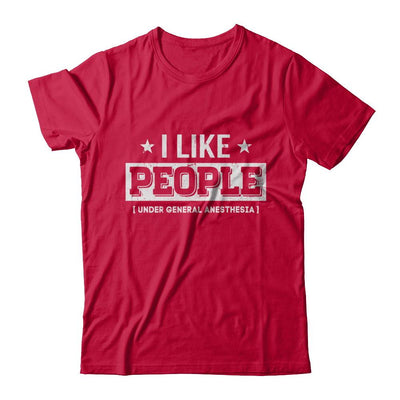 I Like People Under General Anesthesia-T-Shirt & Hoodie-Classic T-Shirt-Red