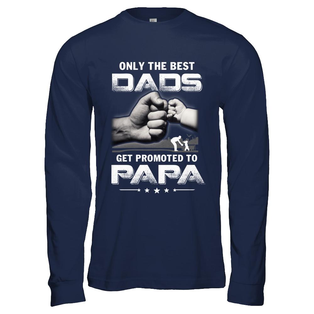 The Best Dads Get Promoted To Papa Fathers Day-T-Shirt & Hoodie-Long Sleeve T-Shirt-Navy