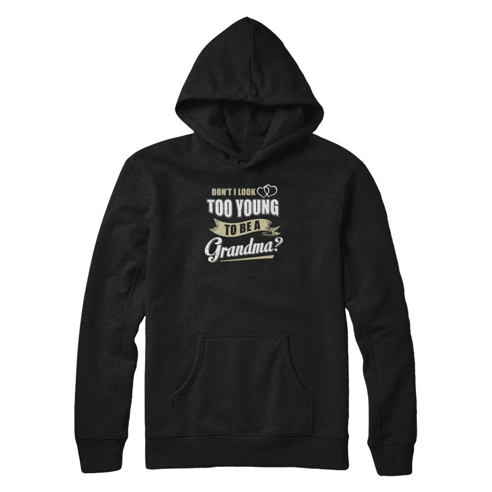 Don't I Look Too Young To Be A Grandma Mothers Day-T-Shirt & Tank Top-Pullover Hoodie-Black