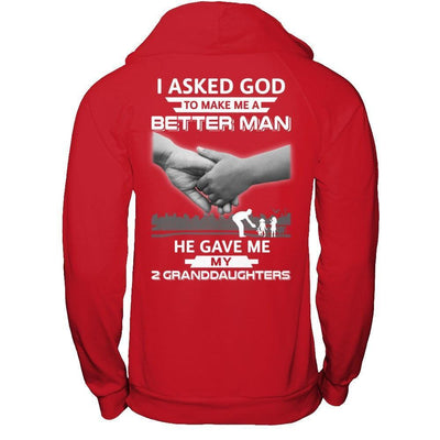 I Asked God To Make Me A Better Man He Gave Me My Two Granddaughters-T-Shirt & Hoodie-Pullover Hoodie-Red