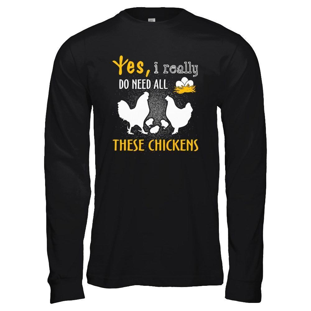 I Really Do Need All These Chickens-T-Shirt & Hoodie-Long Sleeve T-Shirt-Black