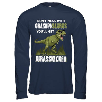 Don't Mess With Grandpasaurus You'll Get Jurasskicked-T-Shirt & Hoodie-Long Sleeve T-Shirt-Navy