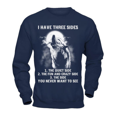 I Have 3 Sides The Side Quiet Crazy You Never Want To See-T-Shirt & Hoodie-Crewneck Sweatshirt-Navy